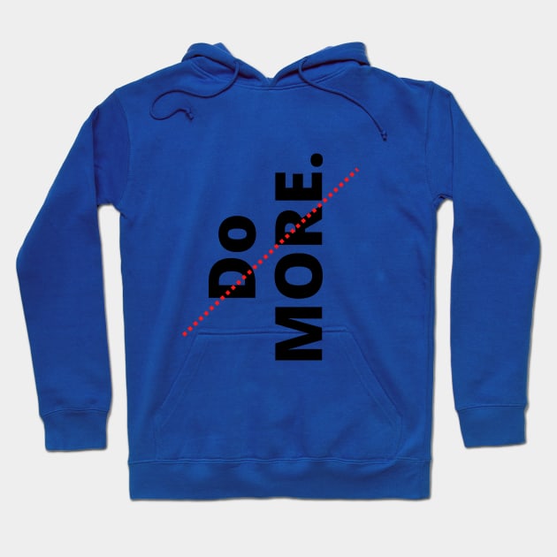 Do More Hoodie by MOS_Services